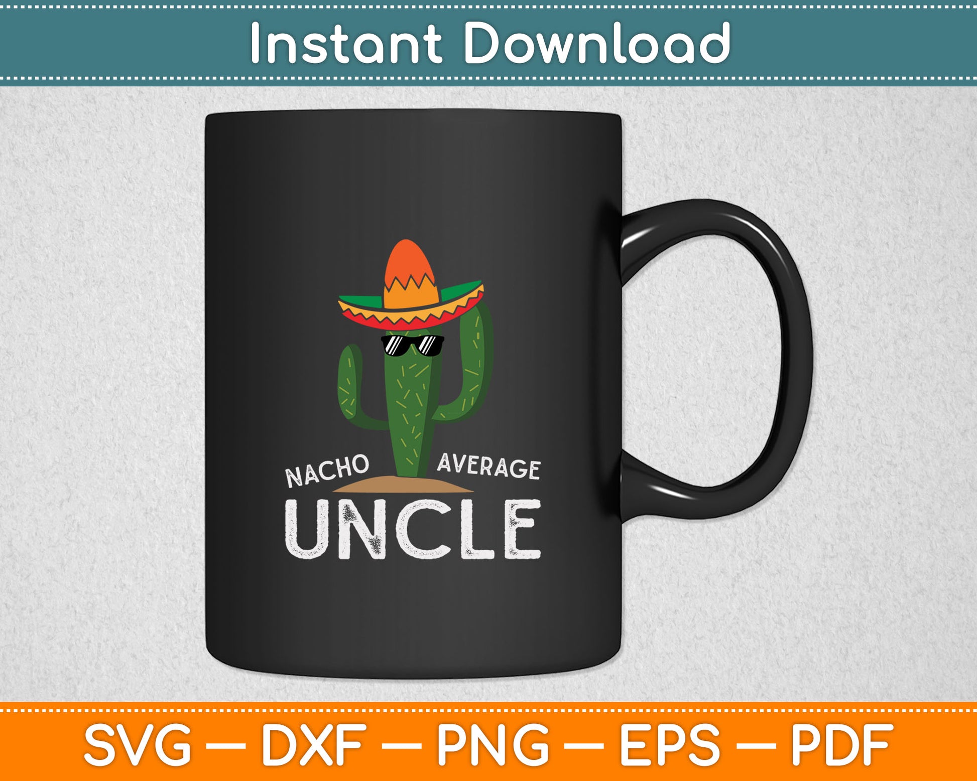 Fun Hilarious Uncle Joke Humor Funny Nacho Average Uncle Svg Digital Cutting File