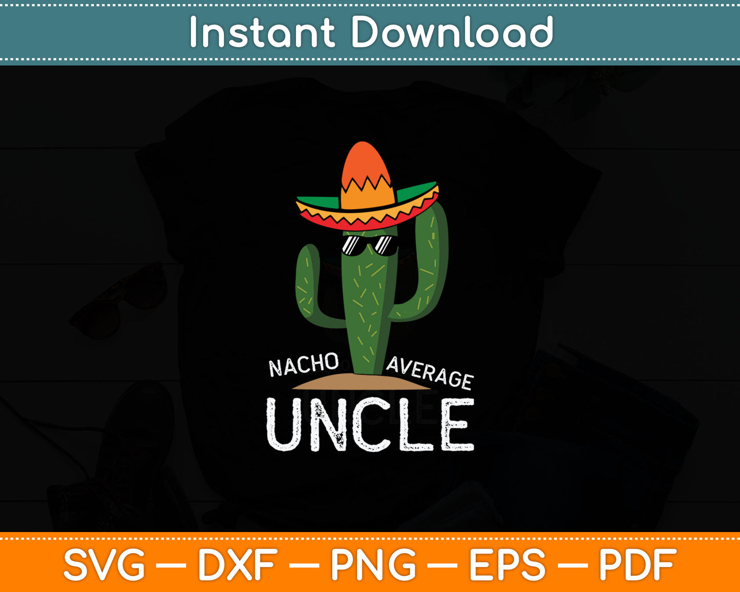 Fun Hilarious Uncle Joke Humor Funny Nacho Average Uncle Svg Digital Cutting File