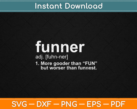 Funner Definition Gift Women More Gooder Than Fun Work Svg Digital Cutting File