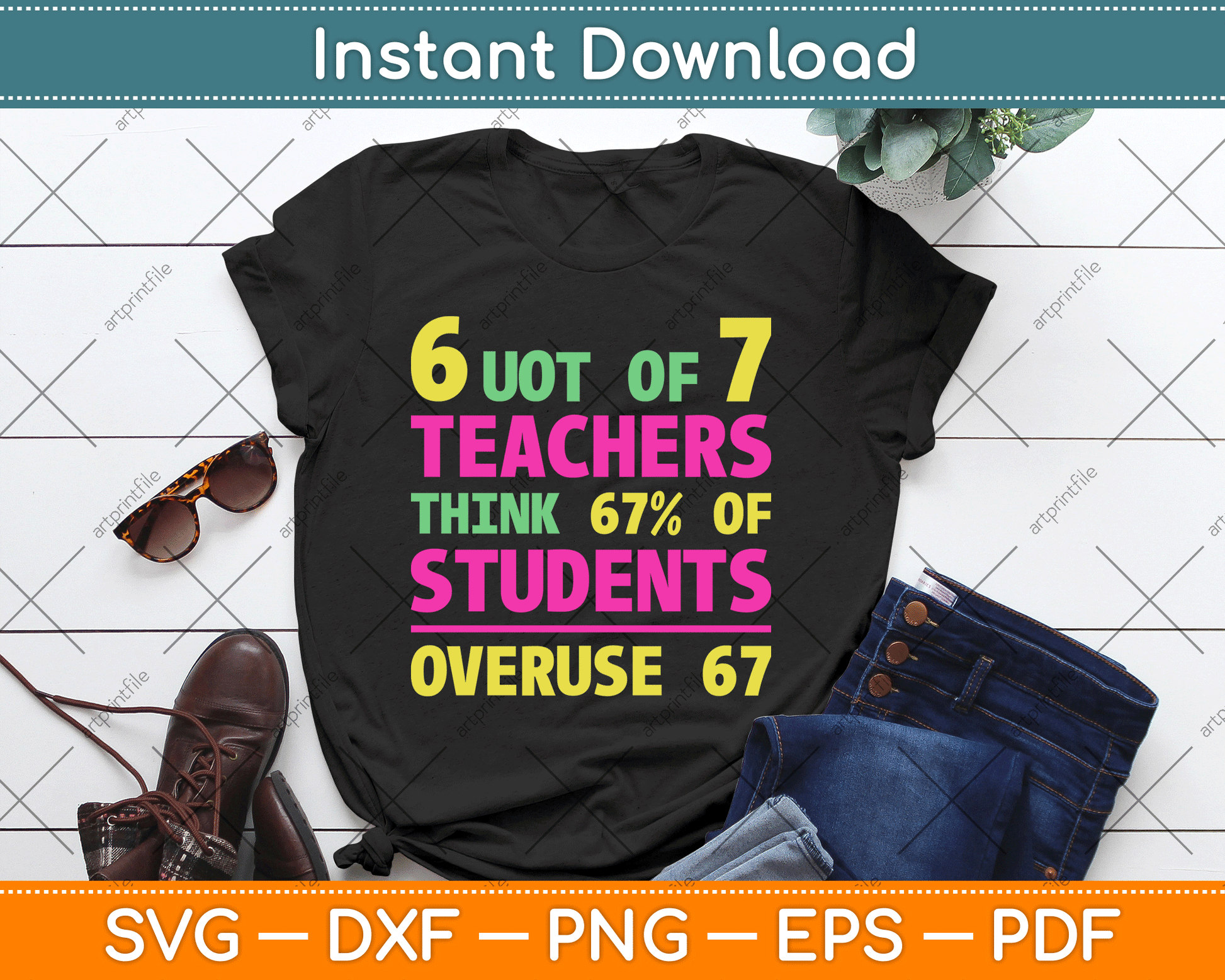 Funny 67 Teacher Gift Teacher 6 7 Funny Overuse 67 SVG Digital Cutting File