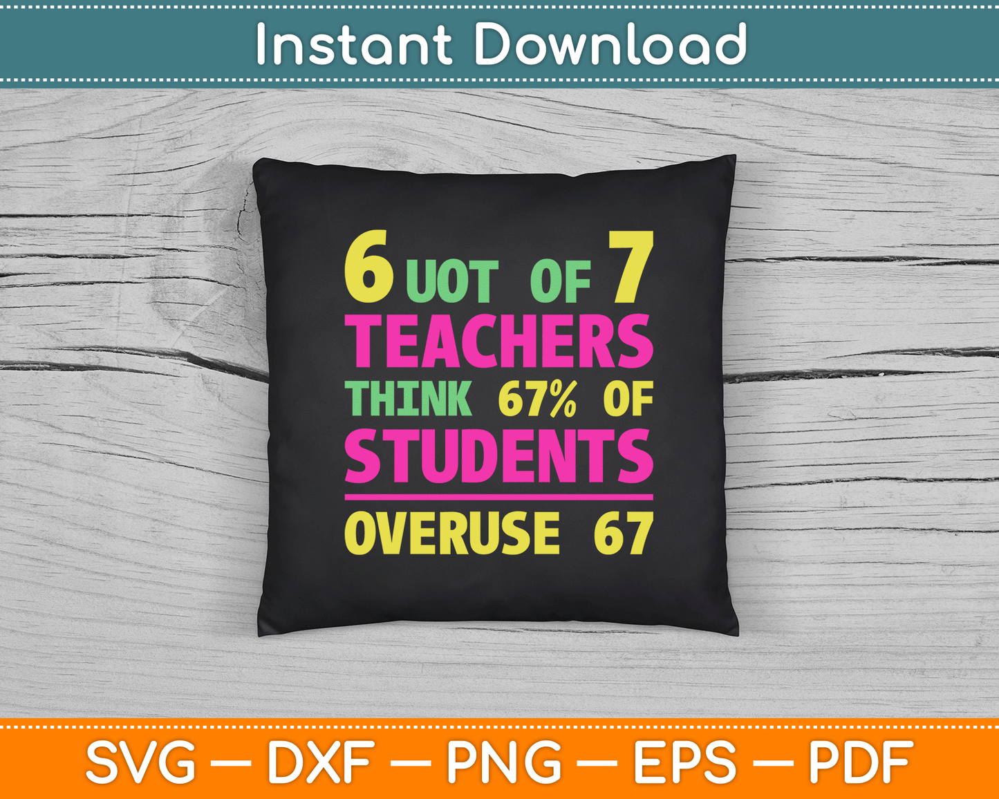 Funny 67 Teacher Gift Teacher 6 7 Funny Overuse 67 SVG Digital Cutting File