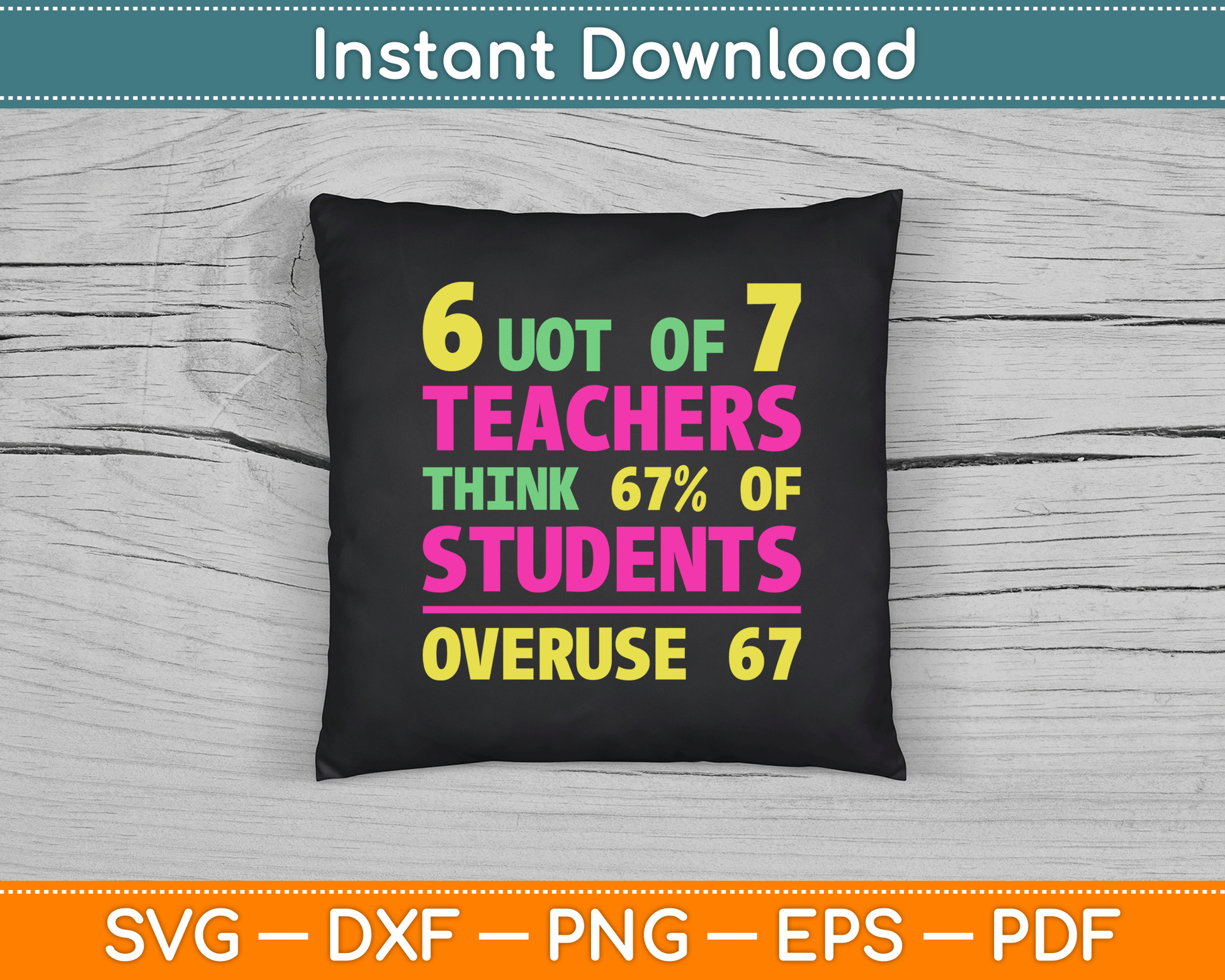 Funny 67 Teacher Gift Teacher 6 7 Funny Overuse 67 SVG Digital Cutting File