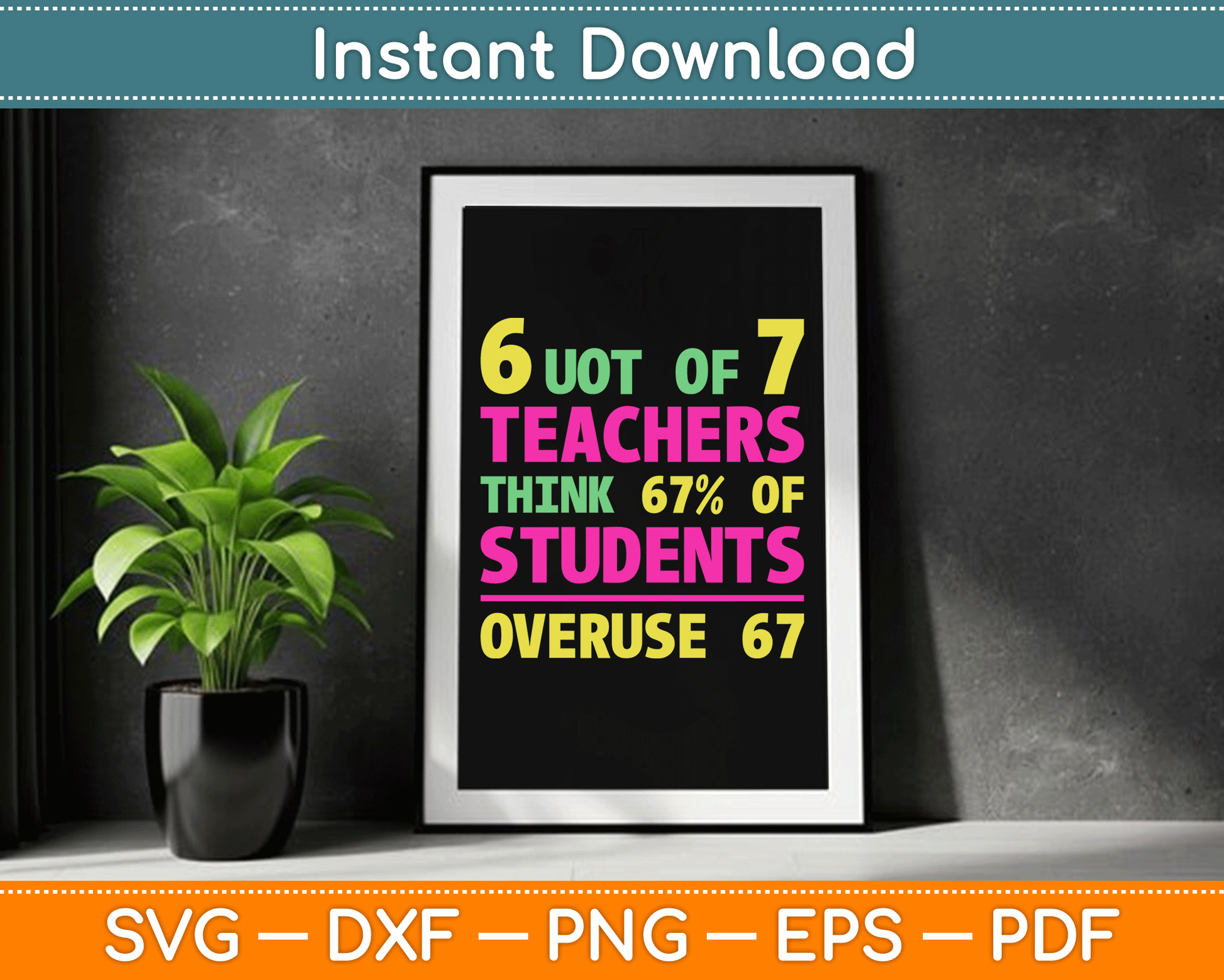 Funny 67 Teacher Gift Teacher 6 7 Funny Overuse 67 SVG Digital Cutting File
