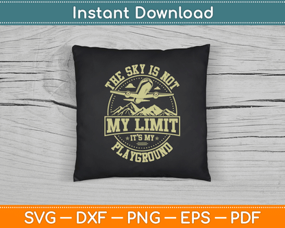 The Sky Is Not My Limit It's My Playground SVG Digital Cutting File