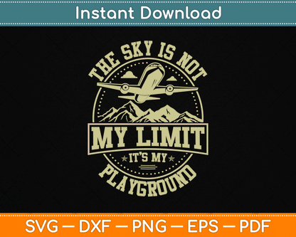 The Sky Is Not My Limit It's My Playground SVG Digital Cutting File