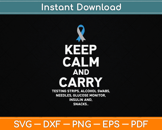 Funny Diabetic Keep Calm Type 1 Type 2 Diabetes Awareness SVG Digital Cutting File