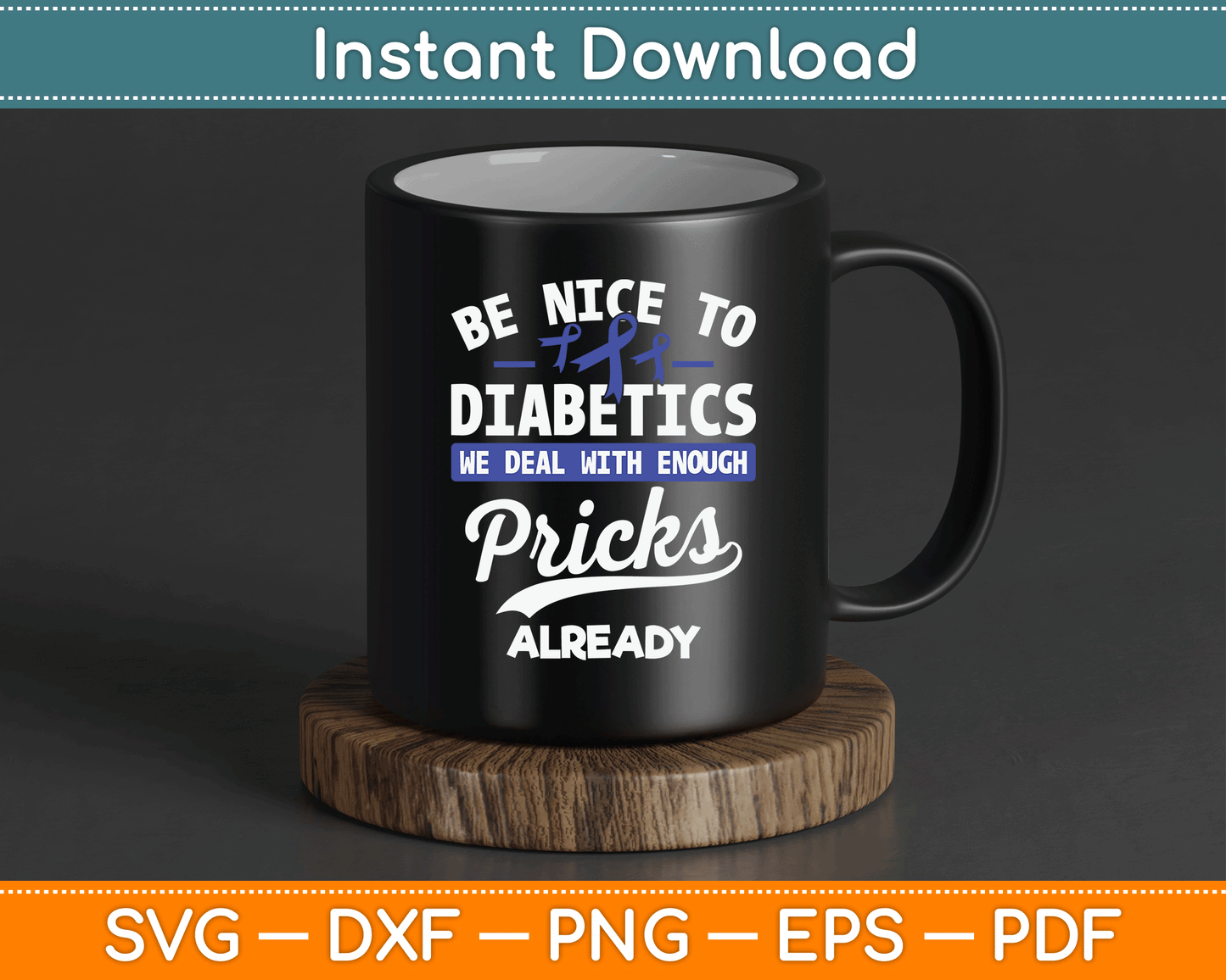 Be Nice To Diabetics We Deal With Enough Pricks Already SVG Digital Cutting File