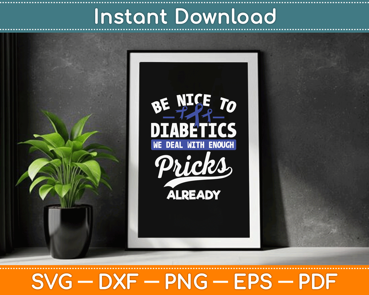 Be Nice To Diabetics We Deal With Enough Pricks Already SVG Digital Cutting File