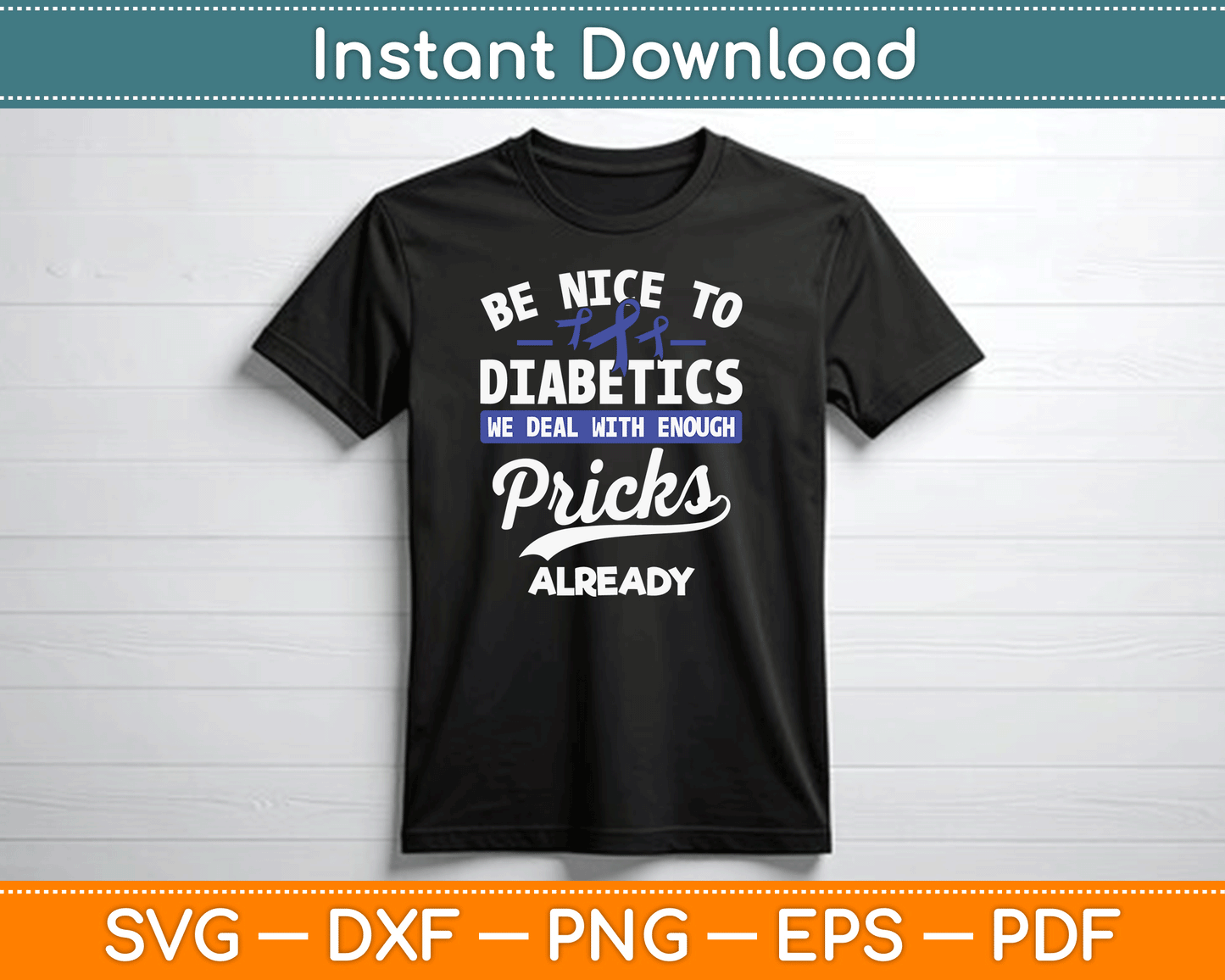 Be Nice To Diabetics We Deal With Enough Pricks Already SVG Digital Cutting File