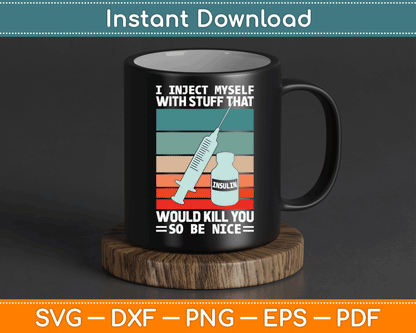 Funny Diabetic Type 1 Diabetes T1D I Inject Myself Insulin SVG Digital Cutting File