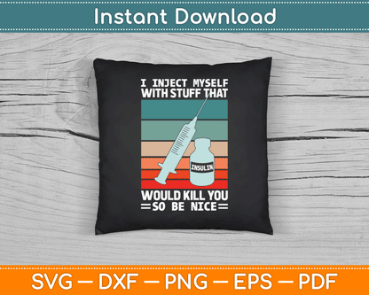 Funny Diabetic Type 1 Diabetes T1D I Inject Myself Insulin SVG Digital Cutting File