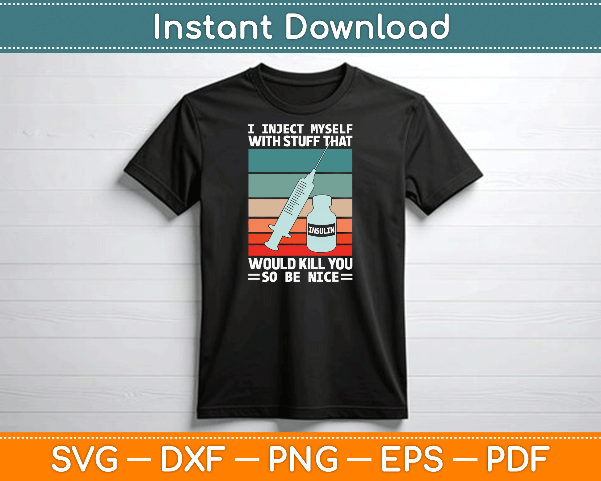 Funny Diabetic Type 1 Diabetes T1D I Inject Myself Insulin SVG Digital Cutting File