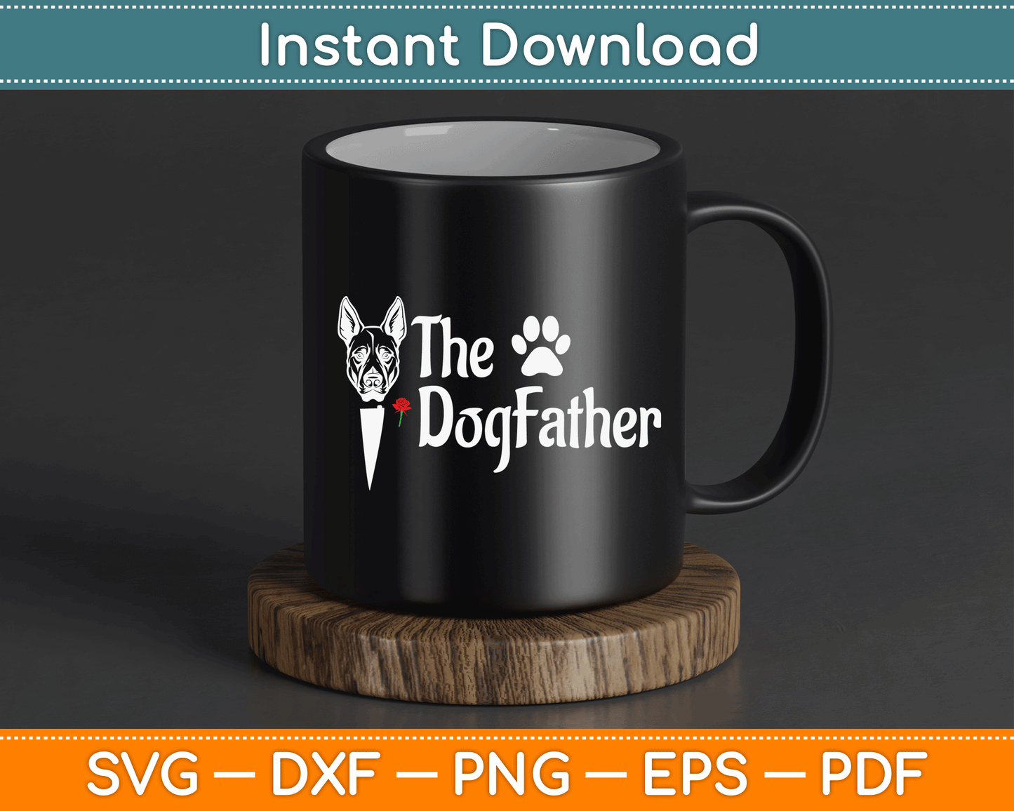 The Dogfather Doberman pinscher Dog Dad Father's Day SVG Digital Cutting File