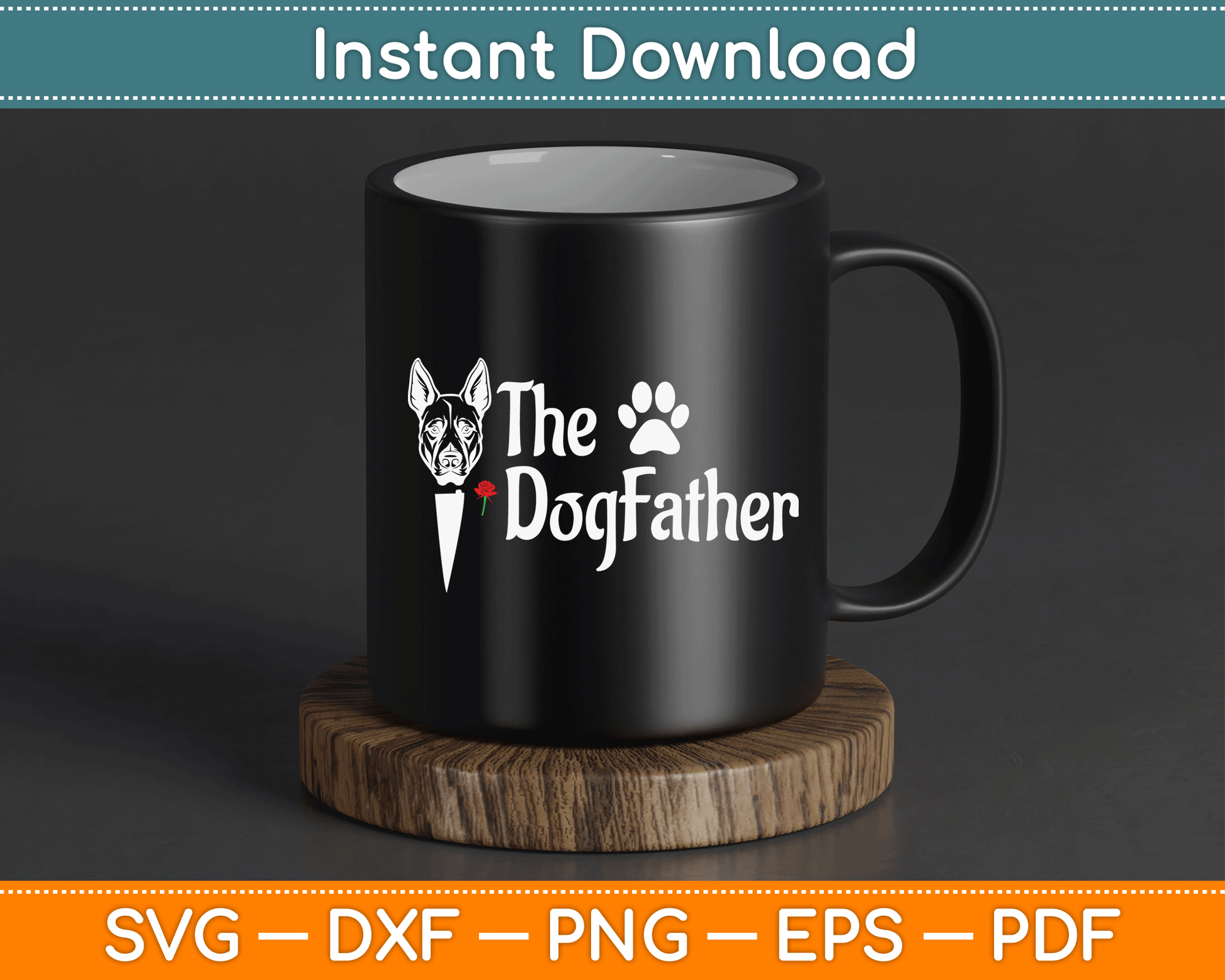The Dogfather Doberman pinscher Dog Dad Father's Day SVG Digital Cutting File