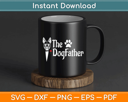 The Dogfather Doberman pinscher Dog Dad Father's Day SVG Digital Cutting File