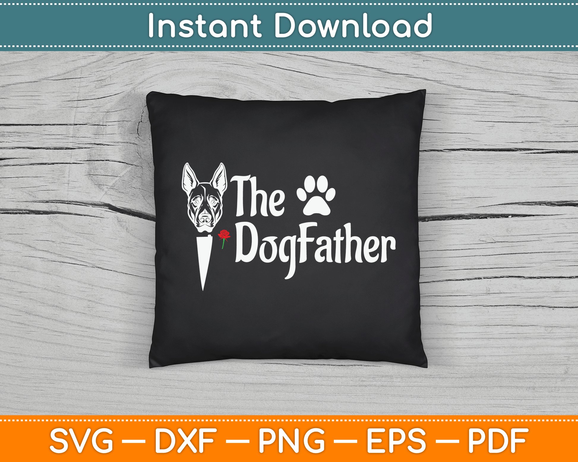 The Dogfather Doberman pinscher Dog Dad Father's Day SVG Digital Cutting File