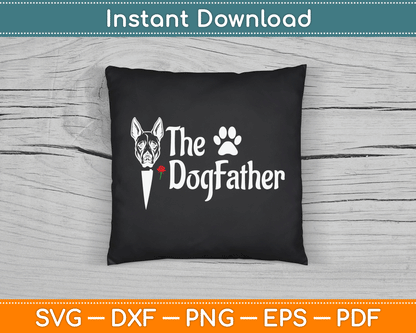 The Dogfather Doberman pinscher Dog Dad Father's Day SVG Digital Cutting File