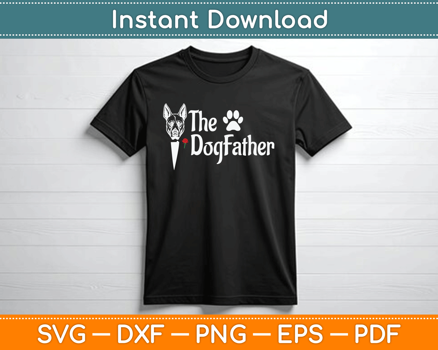 The Dogfather Doberman pinscher Dog Dad Father's Day SVG Digital Cutting File