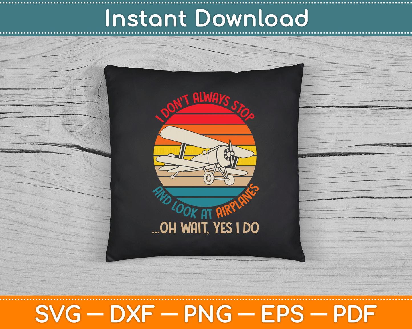 Funny I Don't Always Stop and Look at Airplanes SVG Digital Cutting File