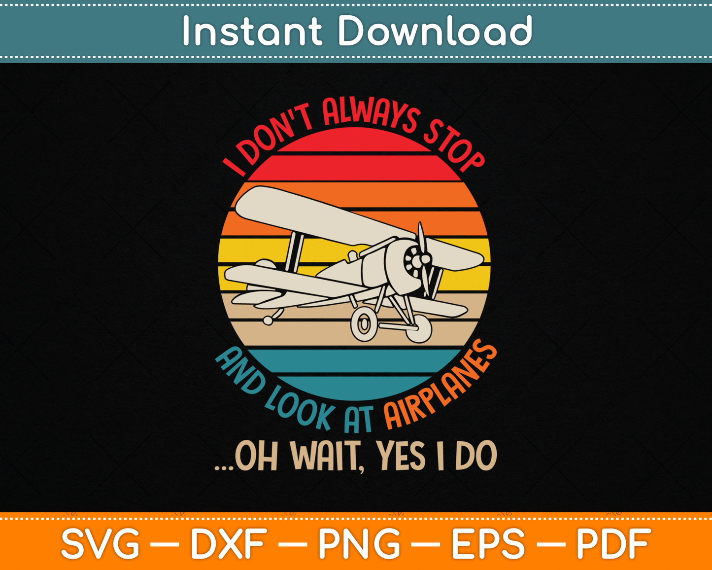 Funny I Don't Always Stop and Look at Airplanes SVG Digital Cutting File