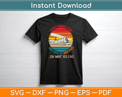 Funny I Don't Always Stop and Look at Airplanes SVG Digital Cutting File