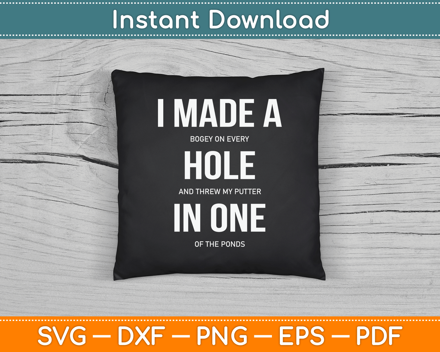 I Made A Hole In One Disc Golf And Golfing Ace Funny SVG Digital Cutting File