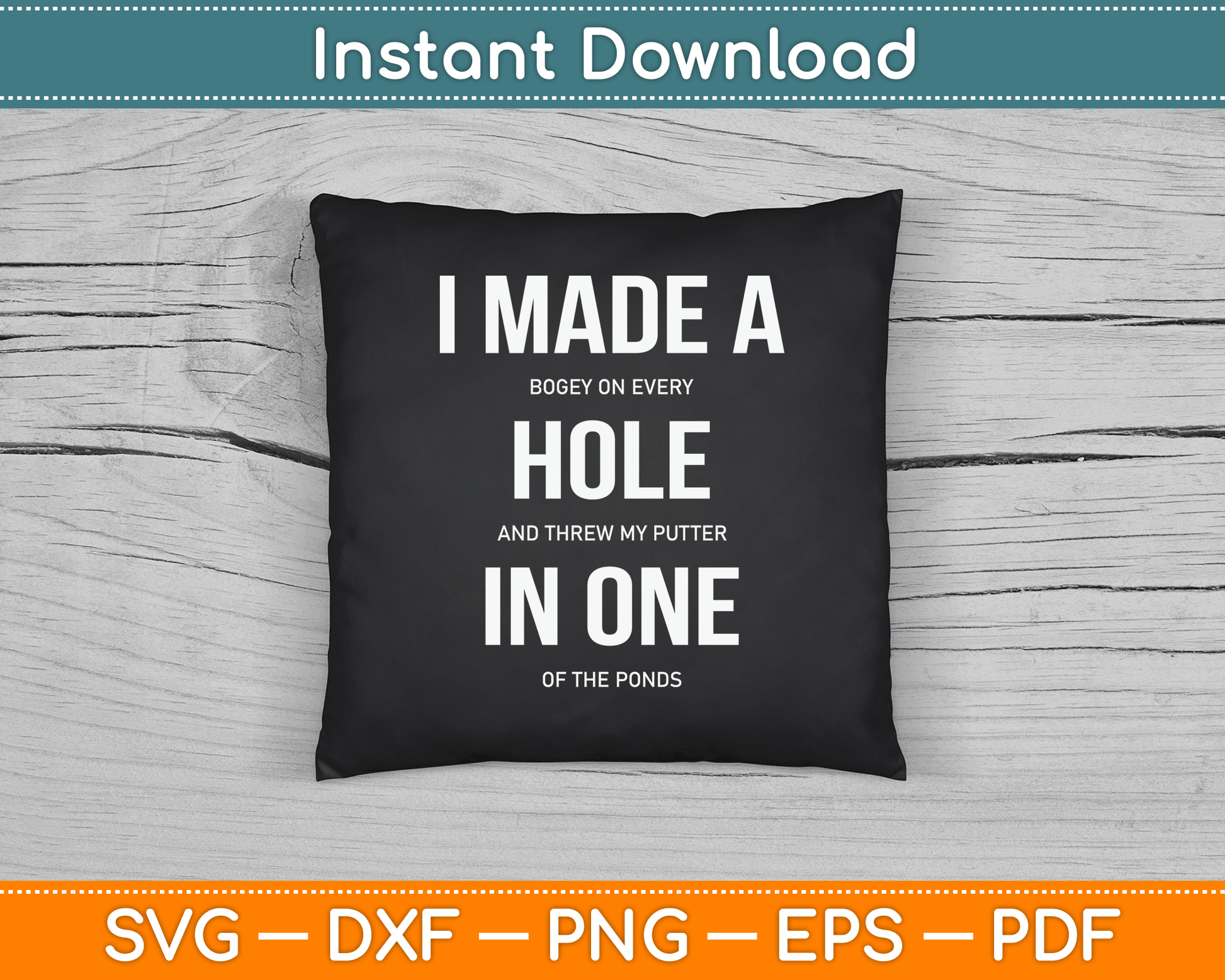 I Made A Hole In One Disc Golf And Golfing Ace Funny SVG Digital Cutting File