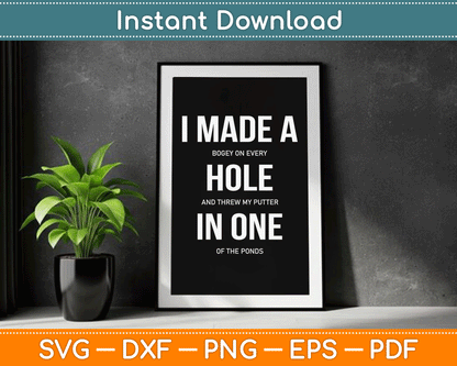 I Made A Hole In One Disc Golf And Golfing Ace Funny SVG Digital Cutting File