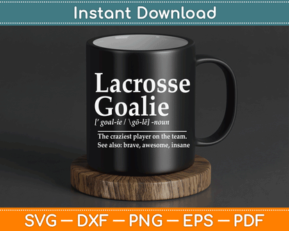 Funny Lacrosse Goalie Quote Definition SVG Digital Cutting File