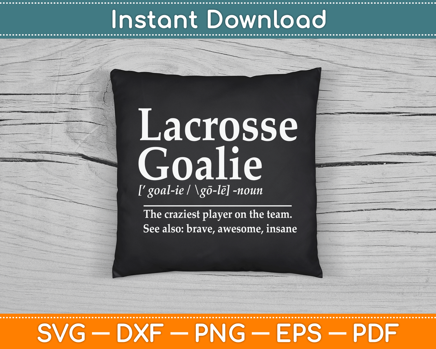Funny Lacrosse Goalie Quote Definition SVG Digital Cutting File