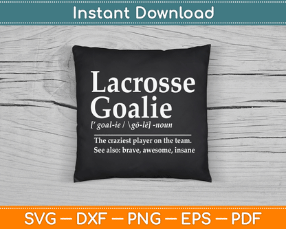 Funny Lacrosse Goalie Quote Definition SVG Digital Cutting File
