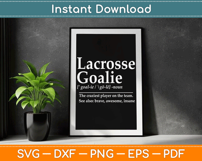 Funny Lacrosse Goalie Quote Definition SVG Digital Cutting File
