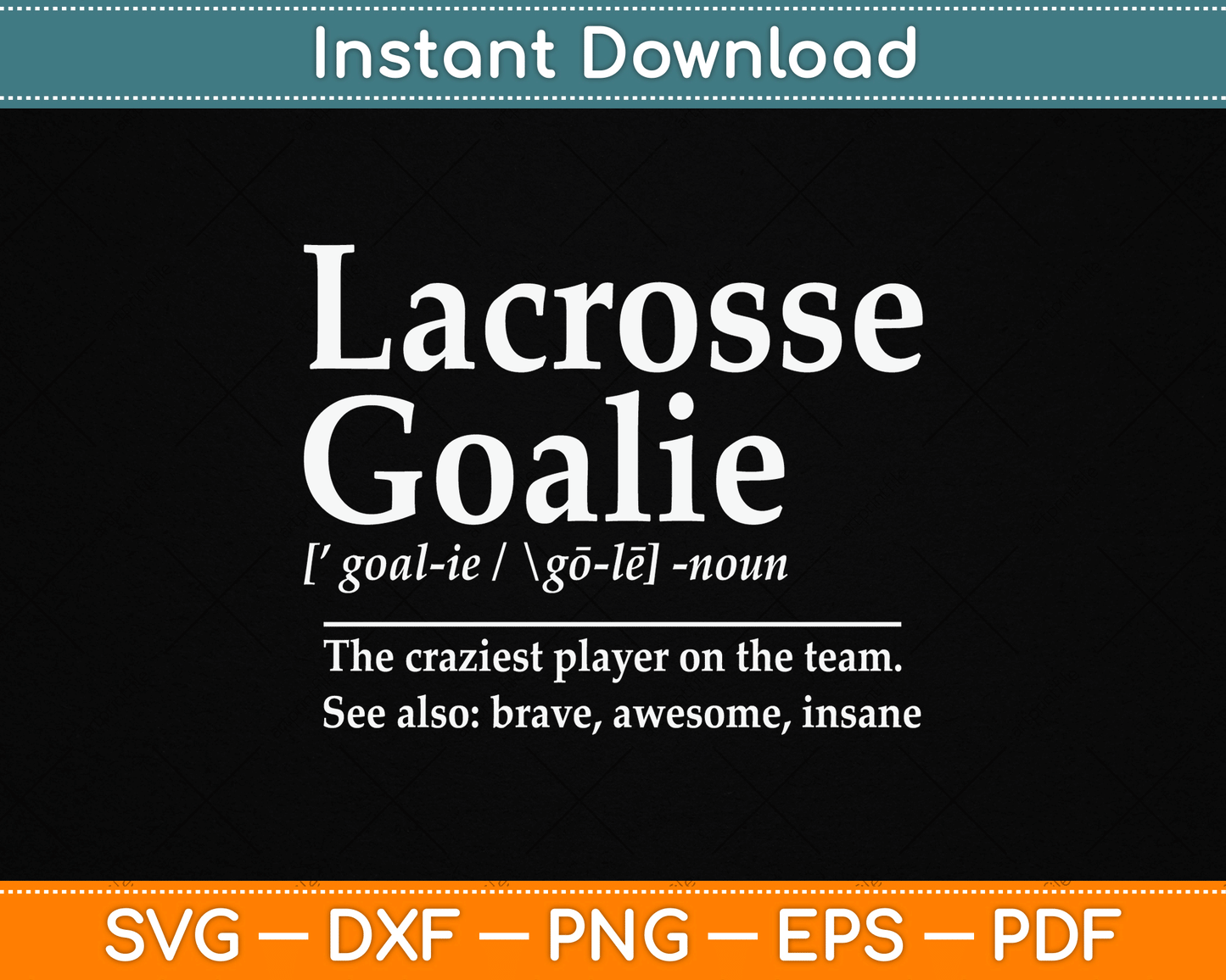 Funny Lacrosse Goalie Quote Definition SVG Digital Cutting File