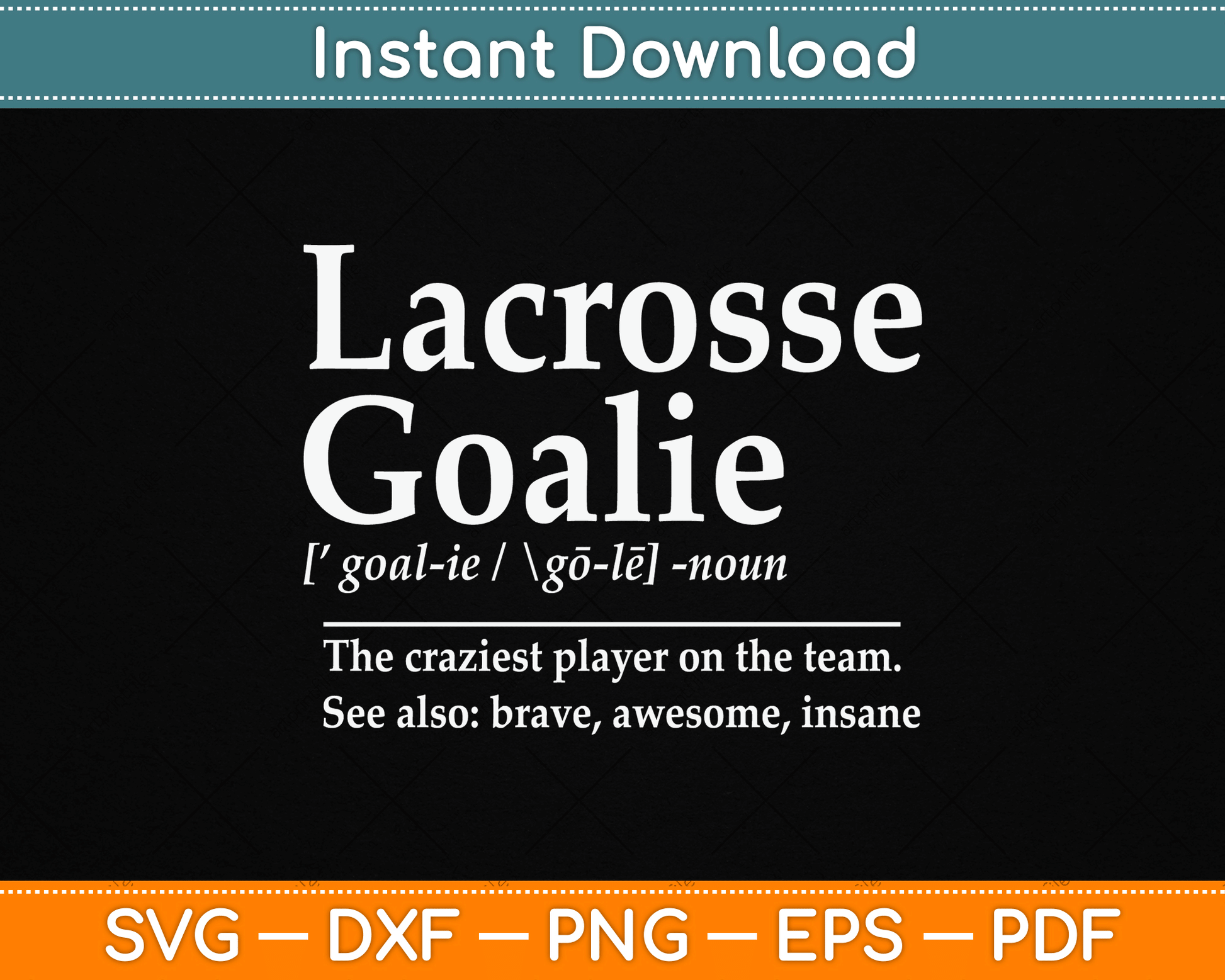 Funny Lacrosse Goalie Quote Definition SVG Digital Cutting File