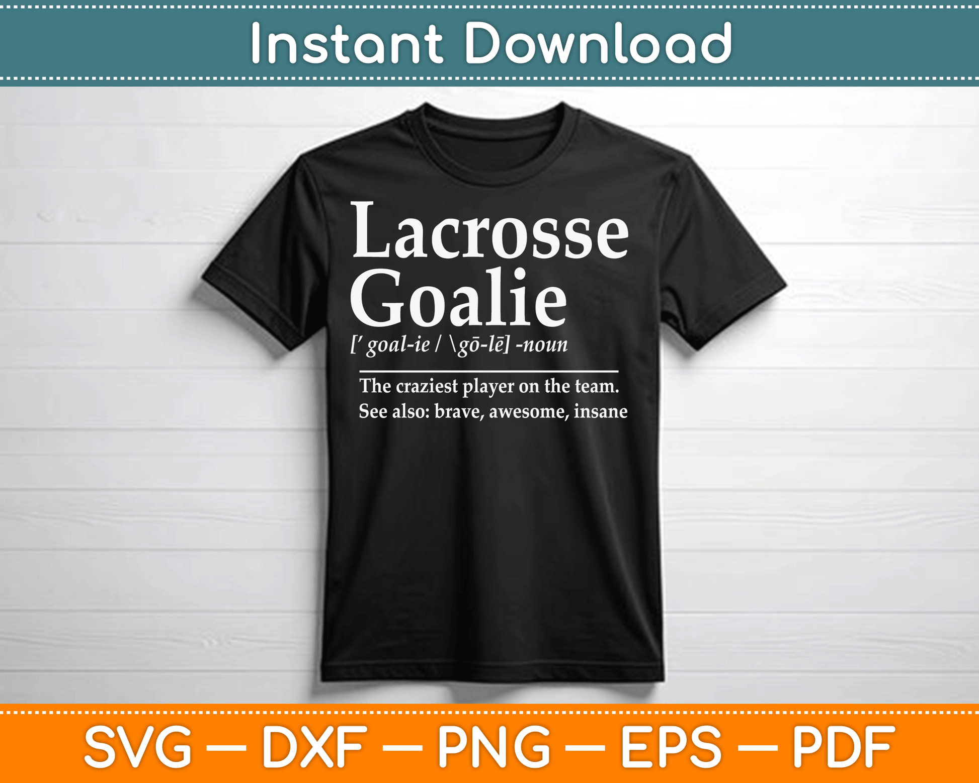 Funny Lacrosse Goalie Quote Definition SVG Digital Cutting File