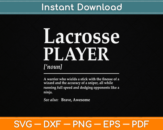 Funny Lacrosse Player Quote Definition SVG Digital Cutting File