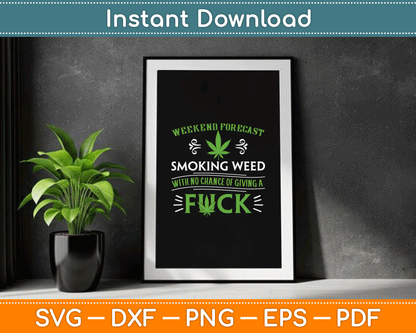 Funny Marijuana Smoking Weed Weekend Forecast Stoner SVG Digital Cutting File