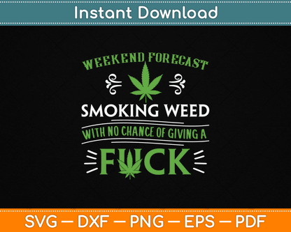 Funny Marijuana Smoking Weed Weekend Forecast Stoner SVG Digital Cutting File