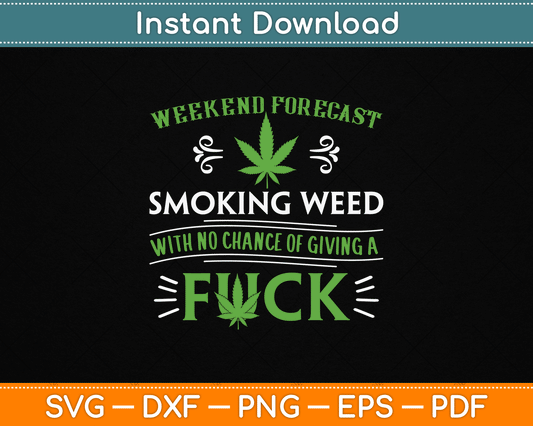 Funny Marijuana Smoking Weed Weekend Forecast Stoner SVG Digital Cutting File