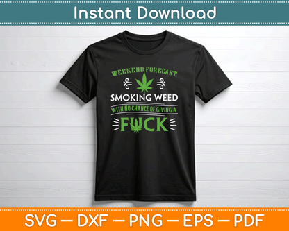 Funny Marijuana Smoking Weed Weekend Forecast Stoner SVG Digital Cutting File