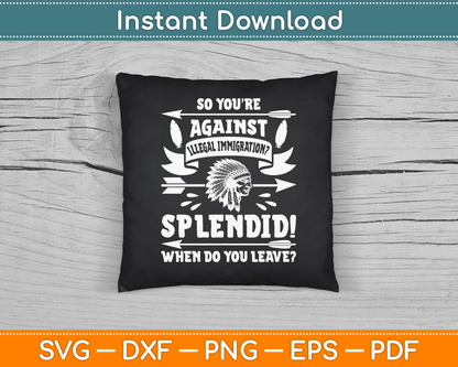 Funny Native American Immigration Indigenous Indian Pride SVG Digital Cutting File