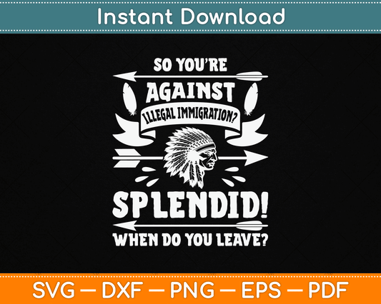 Funny Native American Immigration Indigenous Indian Pride SVG Digital Cutting File