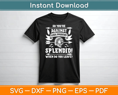 Funny Native American Immigration Indigenous Indian Pride SVG Digital Cutting File