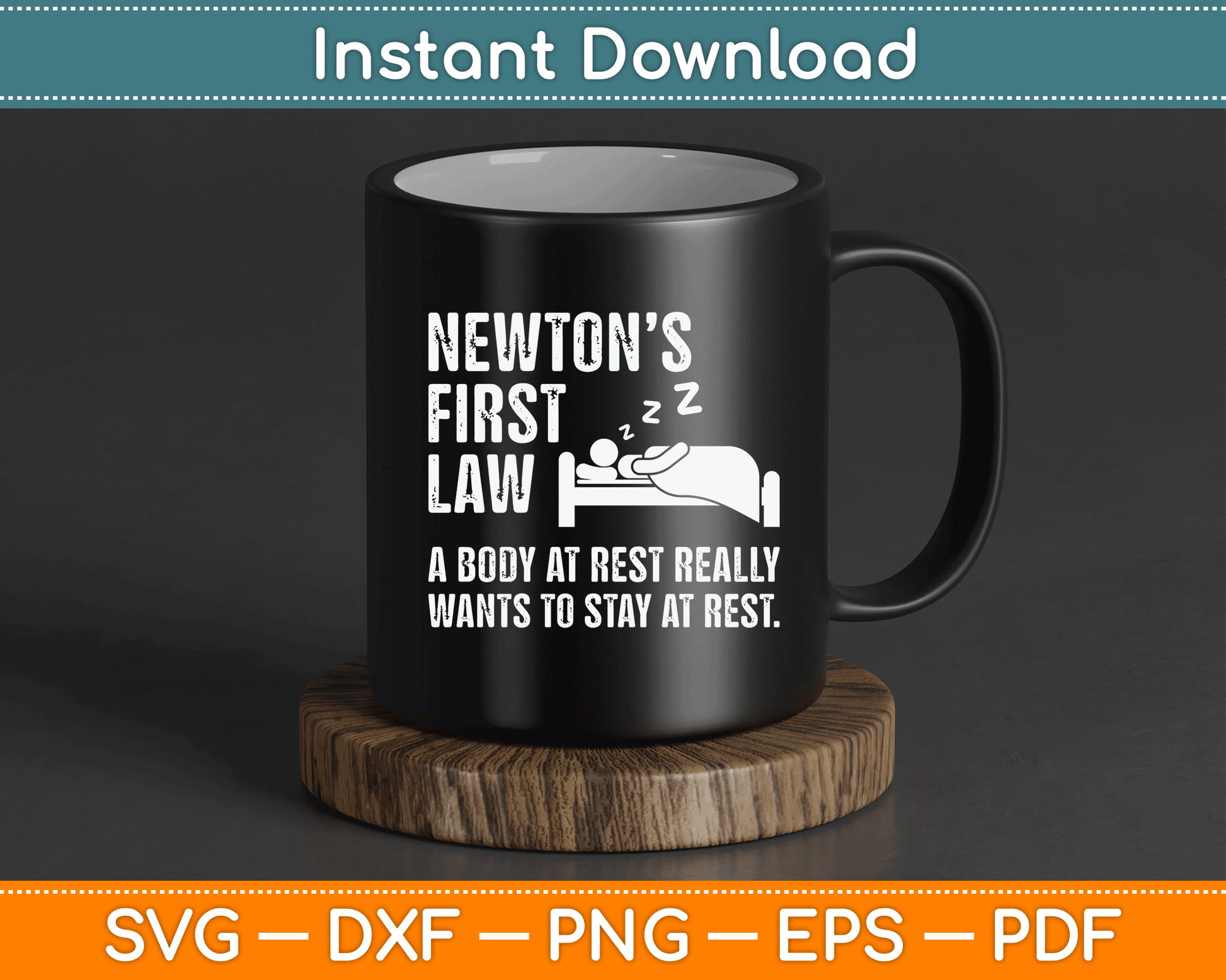 Funny Newton Physics Joke First Law Sleep Gag Gift SVG Digital Cutting File
