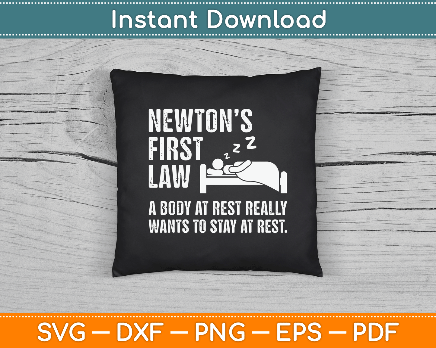Funny Newton Physics Joke First Law Sleep Gag Gift SVG Digital Cutting File