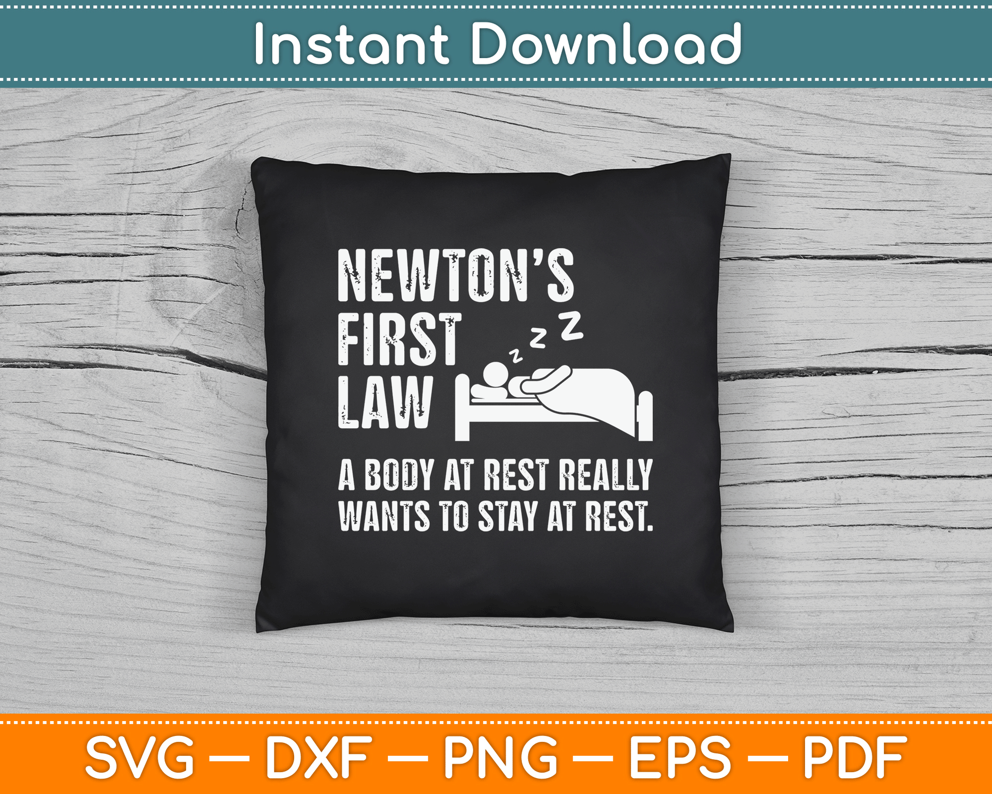 Funny Newton Physics Joke First Law Sleep Gag Gift SVG Digital Cutting File
