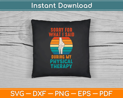 Funny Phisical Therapy Surgery Recovery Knee Replacement SVG Digital Cutting File