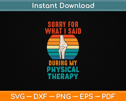 Funny Phisical Therapy Surgery Recovery Knee Replacement SVG Digital Cutting File
