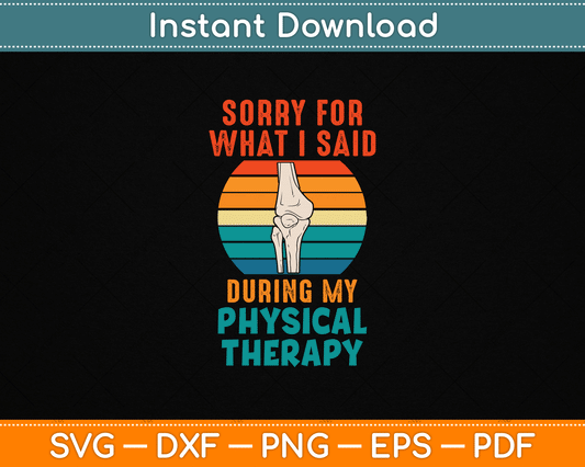 Funny Phisical Therapy Surgery Recovery Knee Replacement SVG Digital Cutting File