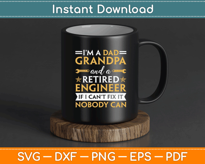 Funny Retirement Outfit For Retired Engineer Grandpa SVG Digital Cutting File